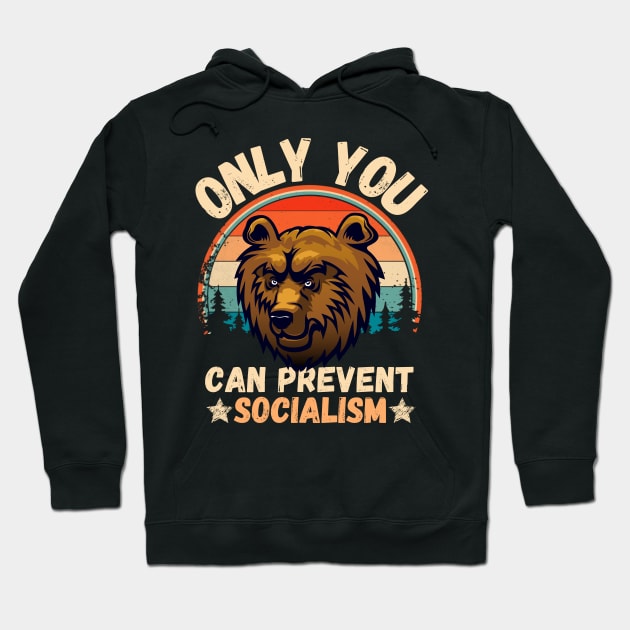 Only You Can Prevent Socialism, Retro Vintage Style Funny Camping Bear Hoodie by JustBeSatisfied